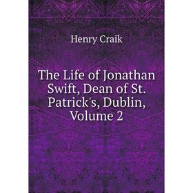 

Книга The Life of Jonathan Swift, Dean of St. Patrick's, Dublin, Volume 2