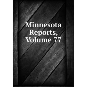 

Книга Minnesota Reports, Volume 77