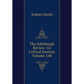 

Книга The Edinburgh Review: Or Critical Journal, Volume 148