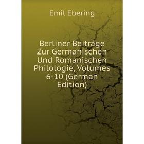 

Книга Berliner Beiträge Zur Germanischen Und Romanischen Philologie, Volumes 6-10 (German Edition)