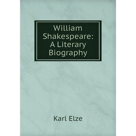 

Книга William Shakespeare: A Literary Biography