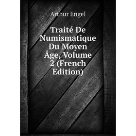 

Книга Traité De Numismatique Du Moyen Âge, Volume 2 (French Edition)