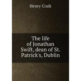 

Книга The life of Jonathan Swift, dean of St. Patrick's, Dublin