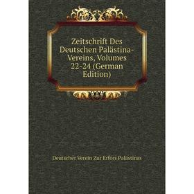 

Книга Zeitschrift Des Deutschen Palästina-Vereins, Volumes 22-24 (German Edition)