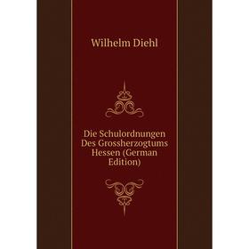 

Книга Die Schulordnungen Des Grossherzogtums Hessen (German Edition)