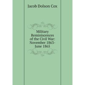 

Книга Military Reminiscences of the Civil War: November 1863-June 1865
