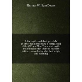 

Книга Bible myths and their parallels in other religions