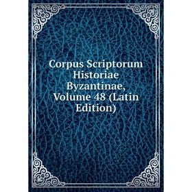 

Книга Corpus Scriptorum Historiae Byzantinae, Volume 48 (Latin Edition)