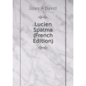 

Книга Lucien Spalma