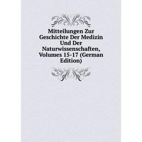

Книга Mitteilungen Zur Geschichte Der Medizin Und Der Naturwissenschaften, Volumes 15-17