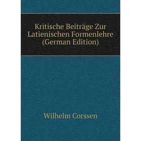 

Книга Kritische Beiträge Zur Latienischen Formenlehre
