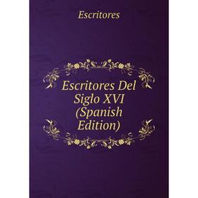 

Книга Escritores Del Siglo XVI (Spanish Edition)