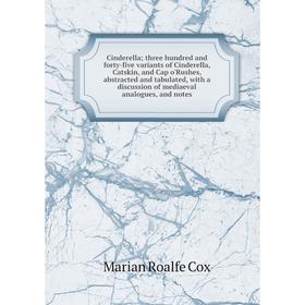 

Книга Cinderella; three hundred and forty-five variants of Cinderella, Catskin