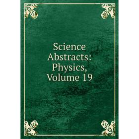 

Книга Science Abstracts: Physics, Volume 19