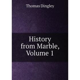 

Книга History from Marble, Volume 1
