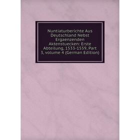 

Книга Nuntiaturberichte Aus Deutschland Nebst Ergaenzenden Aktenstuecken: Erste Abteilung, 1533-1559, Part 3, Volume 4