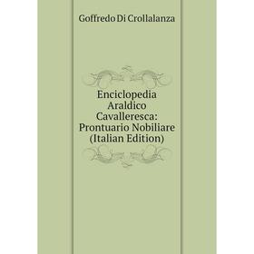 

Книга Enciclopedia Araldico Cavalleresca: Prontuario Nobiliare (Italian Edition)