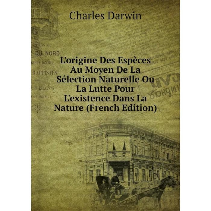 фото Книга l'origine des espèces au moyen de la sélection naturelle ou la lutte pour l'existence dans la nature nobel press