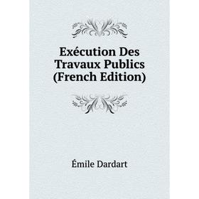 

Книга Exécution Des Travaux Publics (French Edition)