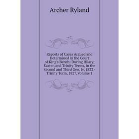 

Книга Reports of Cases Argued and Determined in the Court of King's Bench