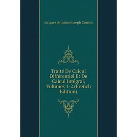 

Книга Traité De Calcul Différentiel Et De Calcul Intégral, Volumes 1-2 (French Edition)