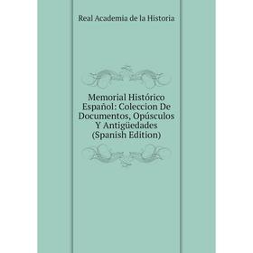 

Книга Memoria l Histórico Español: Coleccion De Documentos, Opúsculos Y Antigüedades