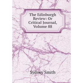 

Книга The Edinburgh Review: Or Critical Journal, Volume 88