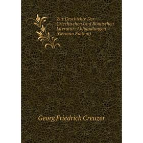 

Книга Zur Geschichte Der Griechischen Und Römischen Literatur: Abhandlungen (German Edition)