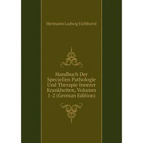 

Книга Handbuch Der Speciellen Pathologie Und Therapie Innerer Krankheiten, Volumes 1-2 (German Edition)
