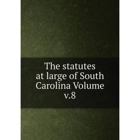 

Книга The statutes at large of South Carolina Volume v.8