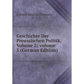 

Книга Geschichte Der Preussischen Politik, Volume 2; volume 5 (German Edition)