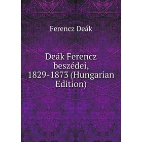 

Книга Deák Ferencz beszédei, 1829-1873 (Hungarian Edition)