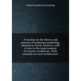 

Книга A treatise on the theory and practice of landscape gardening, adapted to North America; with a view to the improvement of country residences
