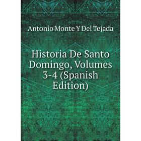 

Книга Historia De Santo Domingo, Volumes 3-4 (Spanish Edition)