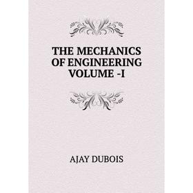 

Книга THE MECHANICS OF ENGINEERING VOLUME -I