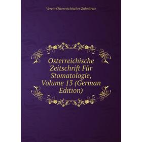

Книга Osterreichische Zeitschrift Für Stomatologie, Volume 13