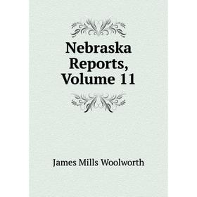 

Книга Nebraska Reports, Volume 11