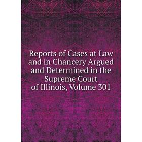 

Книга Reports of Cases at Law and in Chancery Argued and Determined in the Supreme Court of Illinois, Volume 301