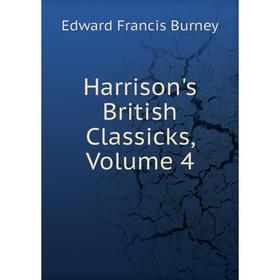 

Книга Harrison's British Classicks, Volume 4