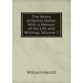 

Книга The Works of Daniel Defoe: With a Memoir of His Life and Writings, Volume 2