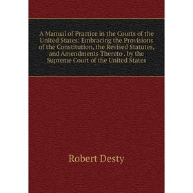 

Книга A Manual of Practice in the Courts of the United States