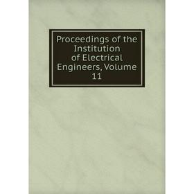 

Книга Proceedings of the Institution of Electrical Engineers, Volume 11