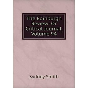 

Книга The Edinburgh Review: Or Critical Journal, Volume 94