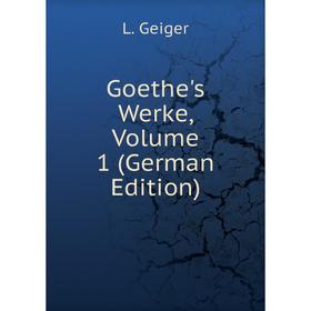 

Книга Goethe's Werke, Volume 1 (German Edition)