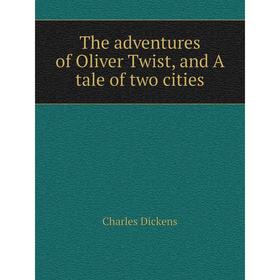 

Книга The adventures of Oliver Twist, and A tale of two cities