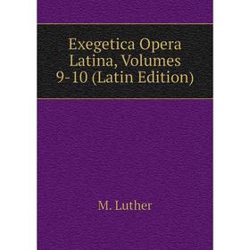 

Книга Exegetica Opera Latina, Volumes 9-10 (Latin Edition)