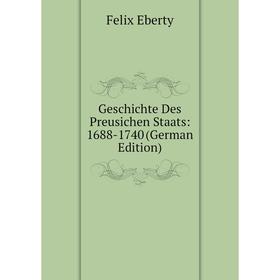 

Книга Geschichte Des Preusichen Staats: 1688-1740 (German Edition)
