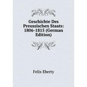

Книга Geschichte Des Preussischen Staats: 1806-1815 (German Edition)