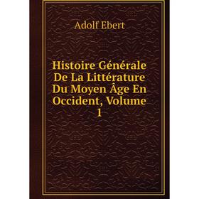 

Книга Histoire Générale De La Littérature Du Moyen Âge En Occident, Volume 1