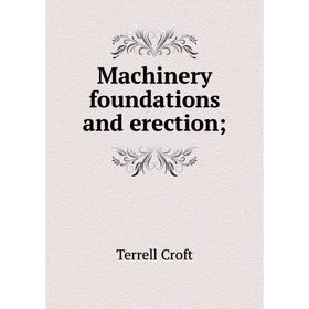 

Книга Machinery foundations and erection